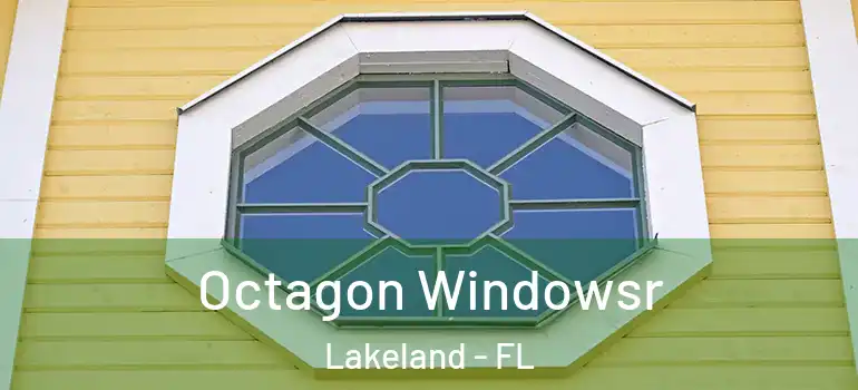  Octagon Windowsr Lakeland - FL