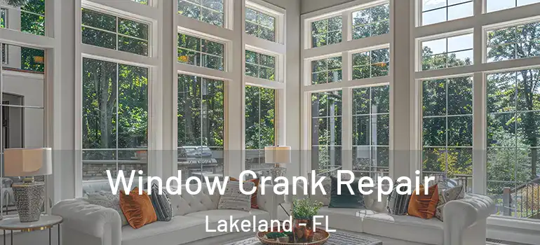  Window Crank Repair Lakeland - FL